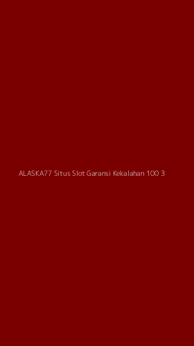 Tampilan Antarmuka Aplikasi Alaska77 Situs Slot Garansi Kekalahan 100 - 3