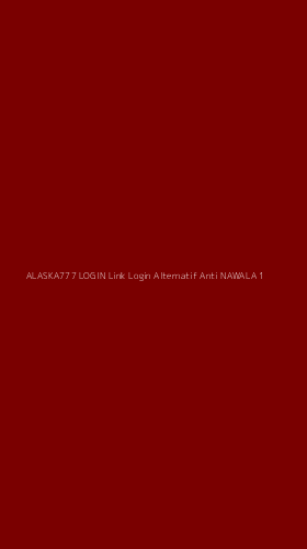 Tampilan Antarmuka Aplikasi Alaska777 Login Link Login Alternatif Anti Nawala - 1