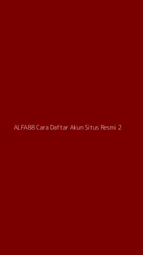 Tampilan Antarmuka Aplikasi Alfa88 Cara Daftar Akun Situs Resmi - 2