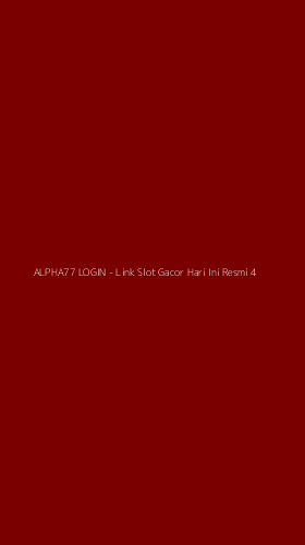 Tampilan Antarmuka Aplikasi ALPHA77 LOGIN - Link Slot Gacor Hari Ini Resmi - 4