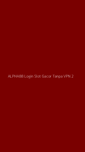 Tampilan Antarmuka Aplikasi Alpha88 Login Slot Gacor Tanpa Vpn - 2