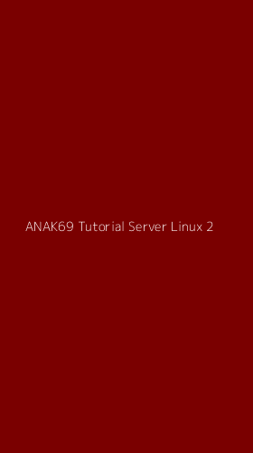 Tampilan Antarmuka Aplikasi Anak69 Tutorial Server Linux - 2