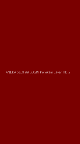 Tampilan Antarmuka Aplikasi Aneka Slot99 Login Perekam Layar Hd - 2