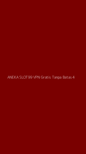 Tampilan Antarmuka Aplikasi Aneka Slot99 Vpn Gratis Tanpa Batas - 4