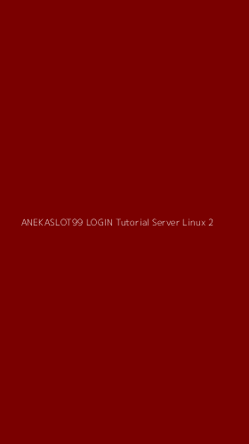 Tampilan Antarmuka Aplikasi Anekaslot99 Login Tutorial Server Linux - 2
