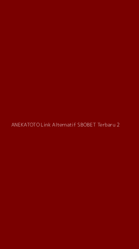 Tampilan Antarmuka Aplikasi Anekatoto Link Alternatif Sbobet Terbaru - 2