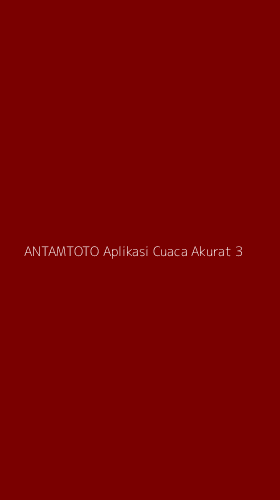 Tampilan Antarmuka Aplikasi Antamtoto Aplikasi Cuaca Akurat - 3