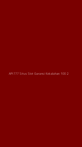 Tampilan Antarmuka Aplikasi Api777 Situs Slot Garansi Kekalahan 100 - 2