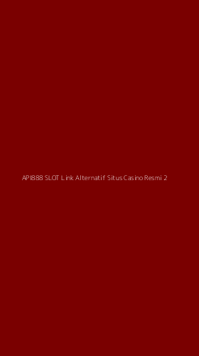 Tampilan Antarmuka Aplikasi Api888 Slot Link Alternatif Situs Casino Resmi - 2