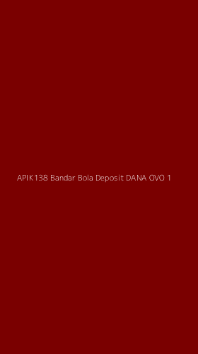 Tampilan Antarmuka Aplikasi Apik138 Bandar Bola Deposit Dana Ovo - 1