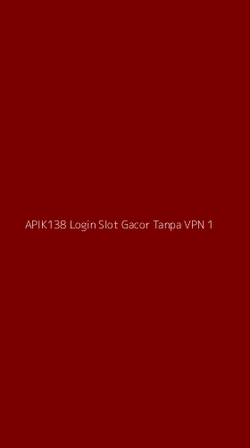 Tampilan Antarmuka Aplikasi Apik138 Login Slot Gacor Tanpa Vpn - 1