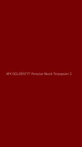 Tampilan Antarmuka Aplikasi Apk Golden777 Pemutar Musik Terpopuler - 2