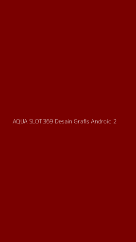 Tampilan Antarmuka Aplikasi Aqua Slot369 Desain Grafis Android - 2