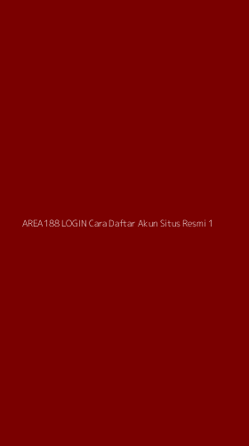 Tampilan Antarmuka Aplikasi Area188 Login Cara Daftar Akun Situs Resmi - 1