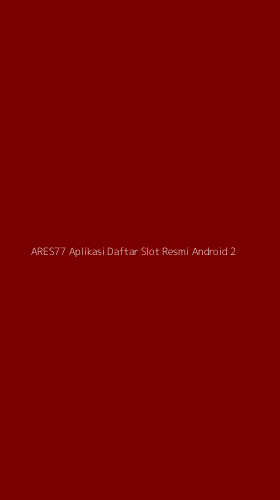 Tampilan Antarmuka Aplikasi Ares77 Aplikasi Daftar Slot Resmi Android - 2