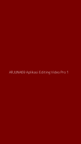 Tampilan Antarmuka Aplikasi Arjuna69 Aplikasi Editing Video Pro - 1