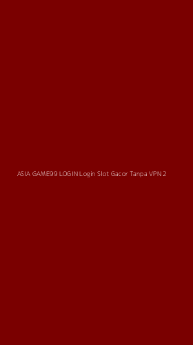 Tampilan Antarmuka Aplikasi Asia Game99 Login Login Slot Gacor Tanpa Vpn - 2