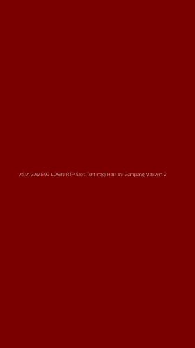 Tampilan Antarmuka Aplikasi Asia Game99 Login Rtp Slot Tertinggi Hari Ini Gampang Maxwin - 2