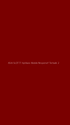 Tampilan Antarmuka Aplikasi Asia Slot77 Aplikasi Mobile Responsif Terbaik - 2