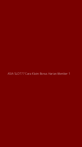 Tampilan Antarmuka Aplikasi Asia Slot77 Cara Klaim Bonus Harian Member - 1