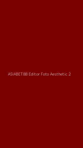 Tampilan Antarmuka Aplikasi Asiabet88 Editor Foto Aesthetic - 2