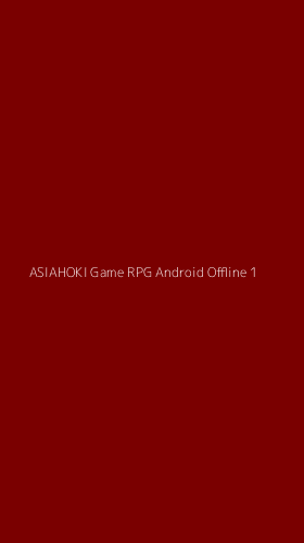 Tampilan Antarmuka Aplikasi Asiahoki Game Rpg Android Offline - 1