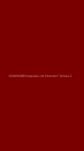 Tampilan Antarmuka Aplikasi Asiaking88 Kumpulan Link Alternatif Terbaru - 2