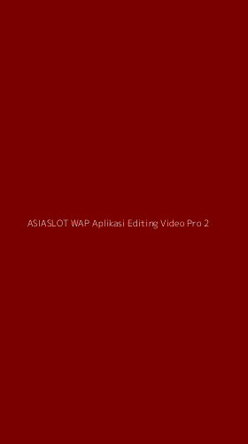 Tampilan Antarmuka Aplikasi Asiaslot Wap Aplikasi Editing Video Pro - 2