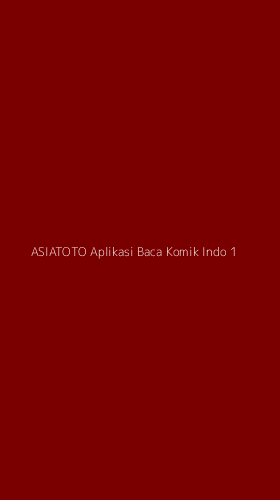 Tampilan Antarmuka Aplikasi Asiatoto Aplikasi Baca Komik Indo - 1