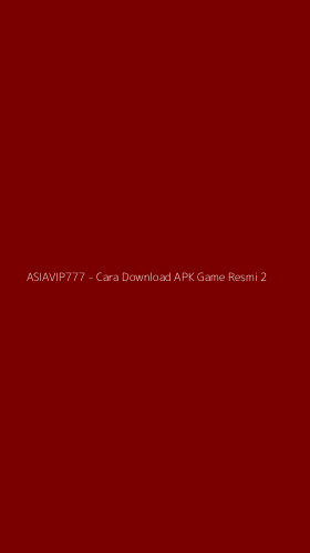 Tampilan Antarmuka Aplikasi ASIAVIP777 - Cara Download APK Game Resmi - 2