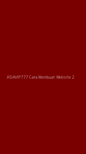Tampilan Antarmuka Aplikasi Asiavip777 Cara Membuat Website - 2