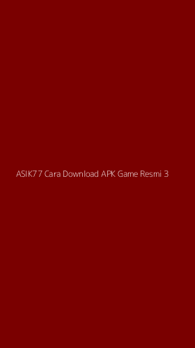 Tampilan Antarmuka Aplikasi Asik77 Cara Download Apk Game Resmi - 3