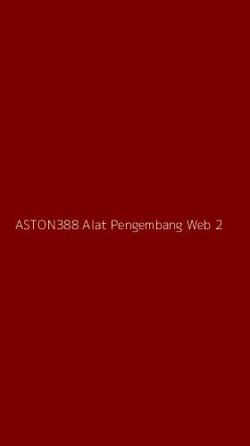 Tampilan Antarmuka Aplikasi Aston388 Alat Pengembang Web - 2