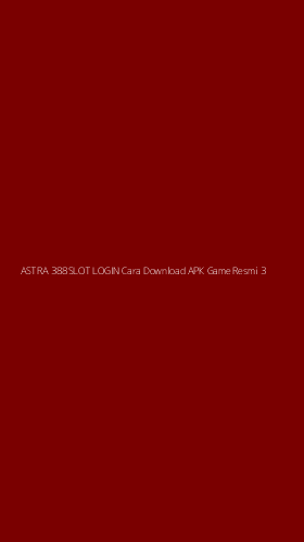 Tampilan Antarmuka Aplikasi Astra 388slot Login Cara Download Apk Game Resmi - 3