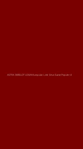 Tampilan Antarmuka Aplikasi Astra 388slot Login Kumpulan Link Situs Game Populer - 4