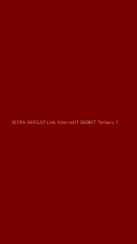 Tampilan Antarmuka Aplikasi Astra 388slot Link Alternatif Sbobet Terbaru - 1