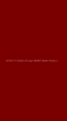 Tampilan Antarmuka Aplikasi Astra777 Login Link Login Sbobet Mobile Terbaru - 2