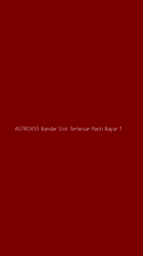 Tampilan Antarmuka Aplikasi Astrox55 Bandar Slot Terbesar Pasti Bayar - 1