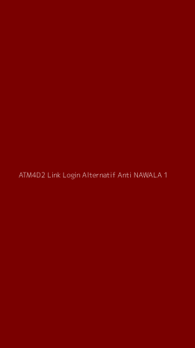 Tampilan Antarmuka Aplikasi Atm4d2 Link Login Alternatif Anti Nawala - 1