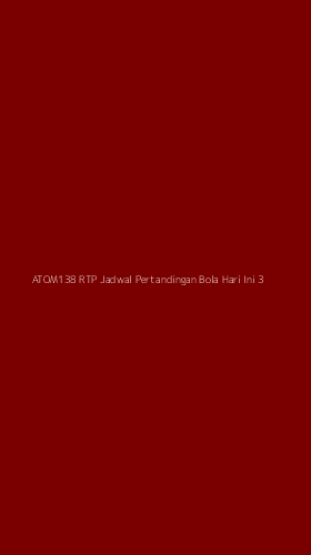 Tampilan Antarmuka Aplikasi Atom138 Rtp Jadwal Pertandingan Bola Hari Ini - 3