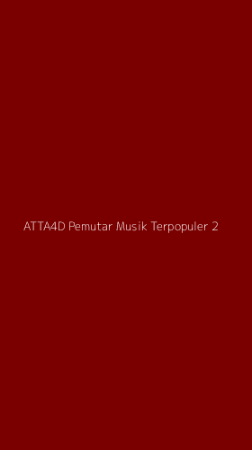 Tampilan Antarmuka Aplikasi Atta4d Pemutar Musik Terpopuler - 2