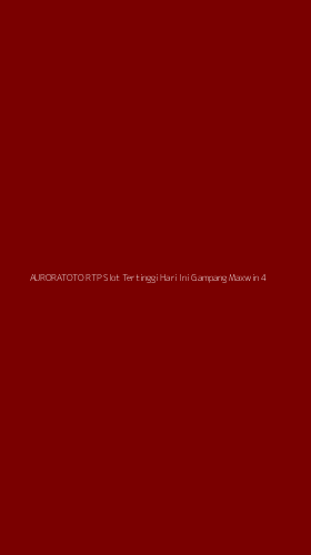 Tampilan Antarmuka Aplikasi Auroratoto Rtp Slot Tertinggi Hari Ini Gampang Maxwin - 4