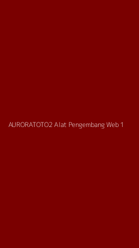 Tampilan Antarmuka Aplikasi Auroratoto2 Alat Pengembang Web - 1