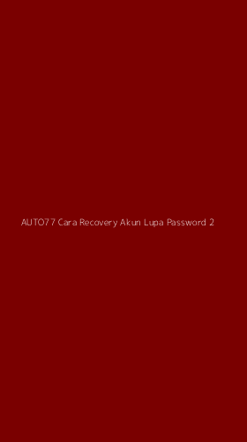 Tampilan Antarmuka Aplikasi Auto77 Cara Recovery Akun Lupa Password - 2