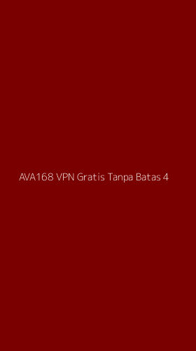 Tampilan Antarmuka Aplikasi Ava168 Vpn Gratis Tanpa Batas - 4
