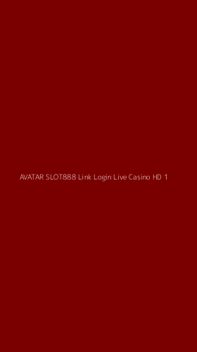 Tampilan Antarmuka Aplikasi Avatar Slot888 Link Login Live Casino Hd - 1