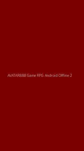Tampilan Antarmuka Aplikasi Avatar888 Game Rpg Android Offline - 2