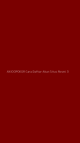 Tampilan Antarmuka Aplikasi Axioopoker Cara Daftar Akun Situs Resmi - 3