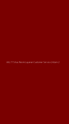 Tampilan Antarmuka Aplikasi Axl77 Situs Resmi Layanan Customer Service 24jam - 2