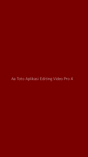 Tampilan Antarmuka Aplikasi Aa Toto Aplikasi Editing Video Pro - 4